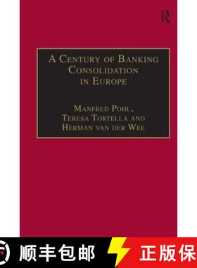【3-4周达】A Century of Banking Consolidation in Europe: The History and Archives of Mergers and Acqu... [9780754602637]