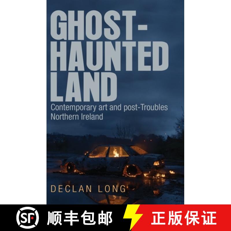 【3-4周达】Ghost-haunted land : Contemporary art and post-Troubles Northern Ireland [9781784991449]