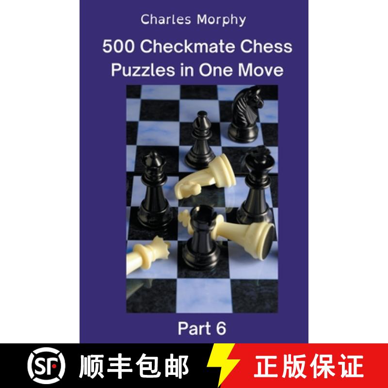 【3-4周达】500 Checkmate Chess Puzzles in One Move, Part 6 [9798201813826]
