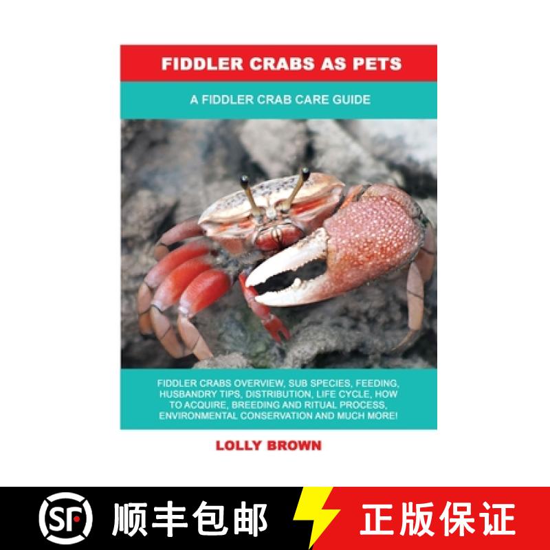 【2-3周达】Fiddler Crabs as Pets: A Fiddler Crab Care Guide [9781949555325]