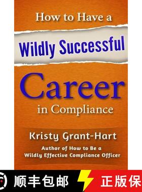 【3-4周达】How to Have a Wildly Successful Career in Compliance [9780993478871]