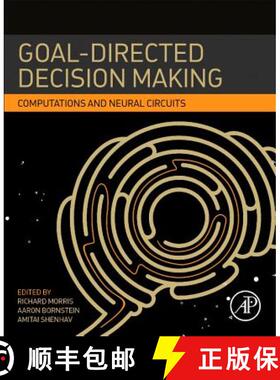 【3-4周达】Goal-Directed Decision Making : Computations and Neural Circuits [9780128120989]
