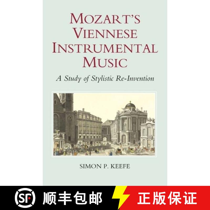 【3-4周达】Mozart`s Viennese Instrumental Music - A Study of Stylistic Re-Invention: A Study of Styli... [9781843833192]