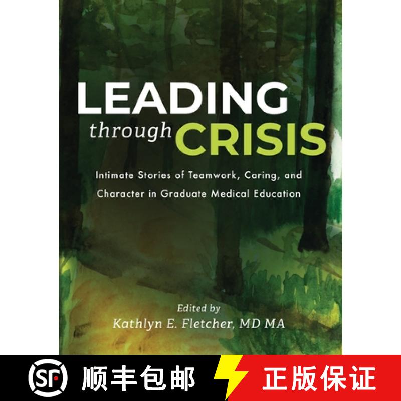 【3-4周达】Leading Through Crisis: Intimate Stories of Teamwork, Caring, and Character in Graduate Me... [9781645387893]