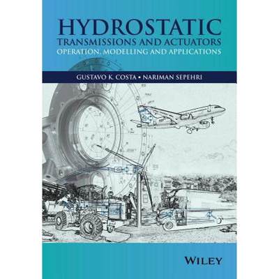 【4周达】Hydrostatic Transmissions And Actuators [Wiley机械工程] [9781118818794]