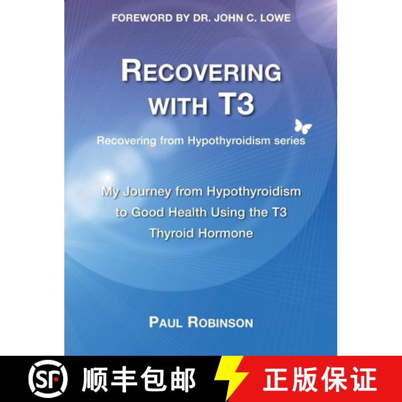 【2-3周达】Recovering with T3: My Journey from Hypothyroidism to Good Health using the T3 Thyroid Hor... [9780957099340]