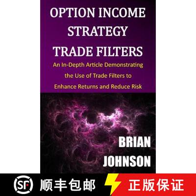 【3-4周达】Option Income Strategy Trade Filters: An In-Depth Article Demonstrating the Use of Trade F... [9780996182317]