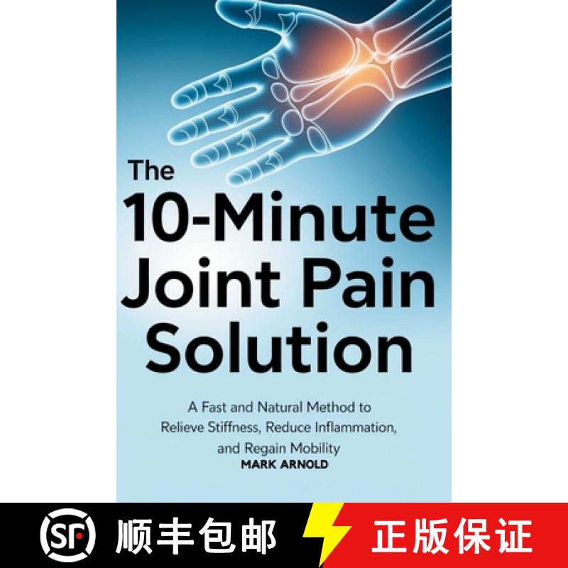 【3-4周达】The 10-Minute Joint Pain Solution: A Fast and Natural Method to Relieve Stiffness, Reduce ... [9798349304231]图片