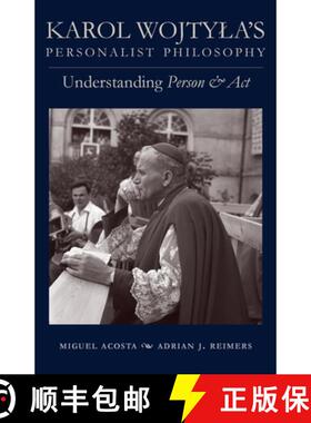 【3-4周达】Karol Wojtyla's Personalist Philosophy: Understanding 'Person and Act' [9780813231976]