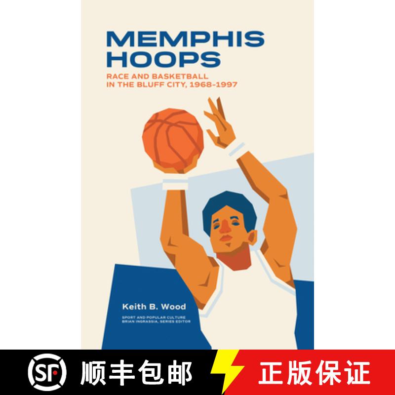 【3-4周达】Memphis Hoops: Race and Basketball in the Bluff City,1968-1997 [9781621908579]