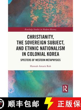 【3-4周达】Christianity, the Sovereign Subject, and Ethnic Nationalism in Colonial Korea: Specters of... [9780367775582]