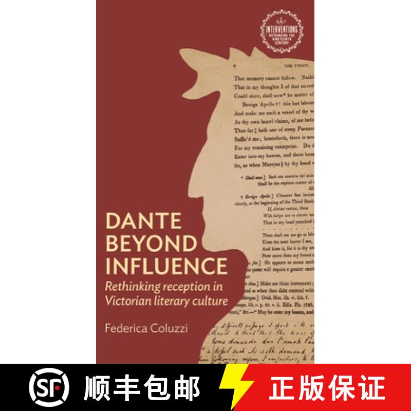【2-3周达】Dante beyond influence : Rethinking reception in Victorian literary culture [9781526152442]