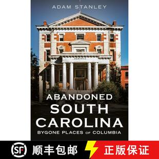 【3-4周达】Abandoned South Carolina: Bygone Places of Columbia [9781634995481]