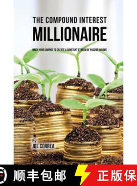 预订 The Compound Interest Millionaire: Hack Your Savings to Create a Constant Stream of Passive Income [9781635316117]