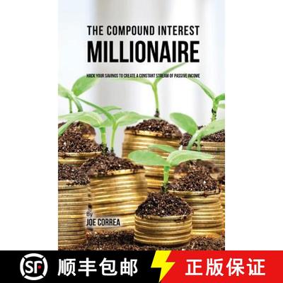 【3-4周达】The Compound Interest Millionaire: Hack Your Savings to Create a Constant Stream of Passiv... [9781635316117]