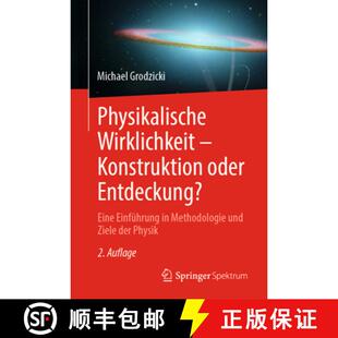 【3-4周达】Physikalische Wirklichkeit - Konstruktion oder Entdeckung? : Eine Einführung in Methodolo... [9783662713976]