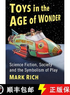【3-4周达】Toys in the Age of Wonder : Science Fiction, Society and the Symbolism of Play [9780786443925]