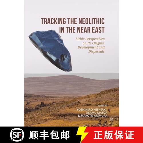 【3-4周达】精装 Tracking the Neolithic in the Near East: Lithic Perspectives on Its Origins, Developm... [9789464260816]