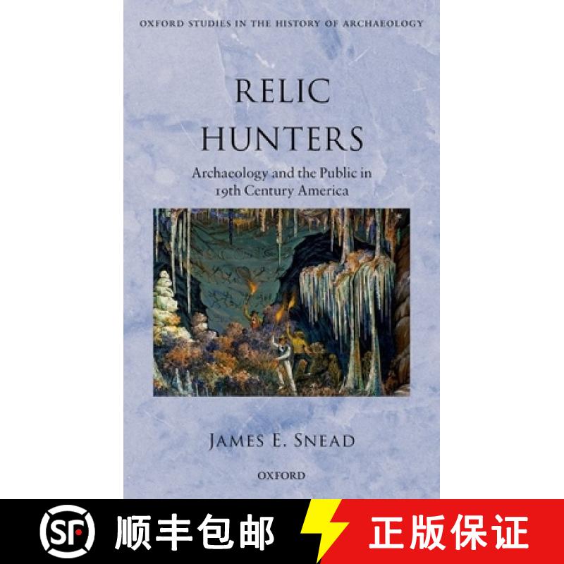 【3-4周达】Relic Hunters: Archaeology and the Public in Nineteenth- Century America [9780198736271]