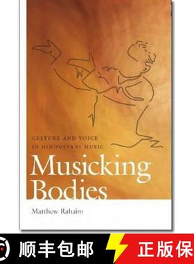 【3-4周达】Musicking Bodies: Gesture and Voice in Hindustani Music [9780819573254]