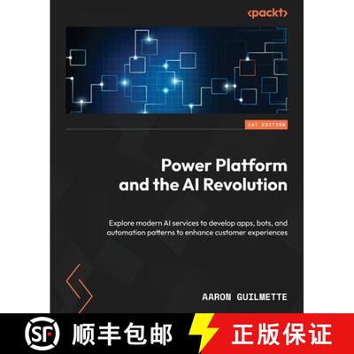 预订 Power Platform and the AI Revolution: Explore modern AI services to develop apps, bots, and auto... [9781835086360]