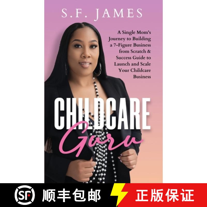 预订 Childcare Guru: A Single Mom's Journey to Building a 7-Figure Business from Scratch & a Success ... [9781952903502]