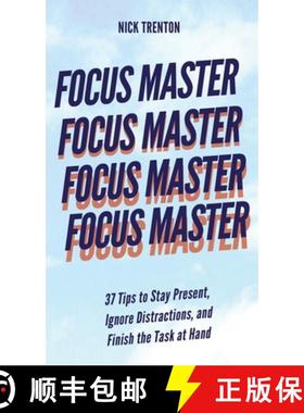 【3-4周达】Focus Master: 37 Tips to Stay Present, Ignore Distractions, and Finish the Task at Hand [9781647433512]