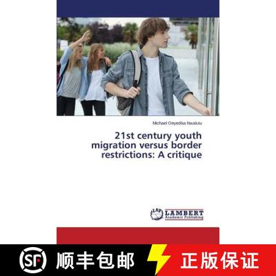 预订 21st century youth migration versus border restrictions: A critique [9783659672774]
