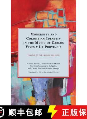 预订 Modernity and Colombian Identity in the Music of Carlos Vives y La Provincia : Travels to the La... [9781793621412]