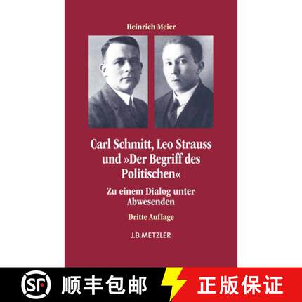 【3-4周达】Carl Schmitt, Leo Strauss und Der Begriff des Politischen: Zu einem Dialog unter Abwesende... [9783476024671]