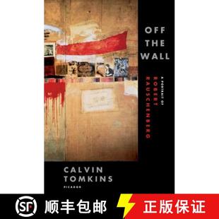 【3-4周达】Off the Wall: A Portrait of Robert Rauschenberg [9780312425852]