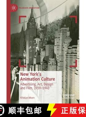 【3-4周达】New York's Animation Culture : Advertising, Art, Design and Film, 1939-1940 [9783030279332]