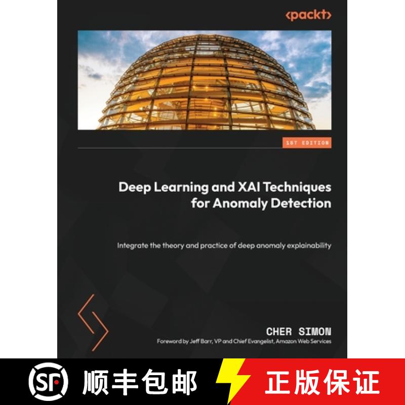 预订 Deep Learning and XAI Techniques for Anomaly Detection: Integrate the theory and practice of dee... [9781804617755]