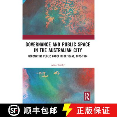 【3-4周达】Governance and Public Space in the Australian City: Negotiating Public Order in Brisbane, ... [9781032484952]