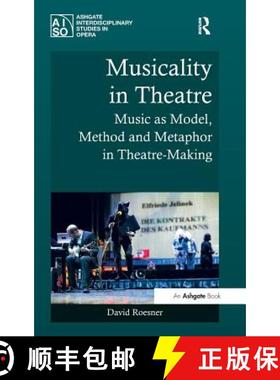 【3-4周达】Musicality in Theatre : Music as Model, Method and Metaphor in Theatre-Making [9781409461012]