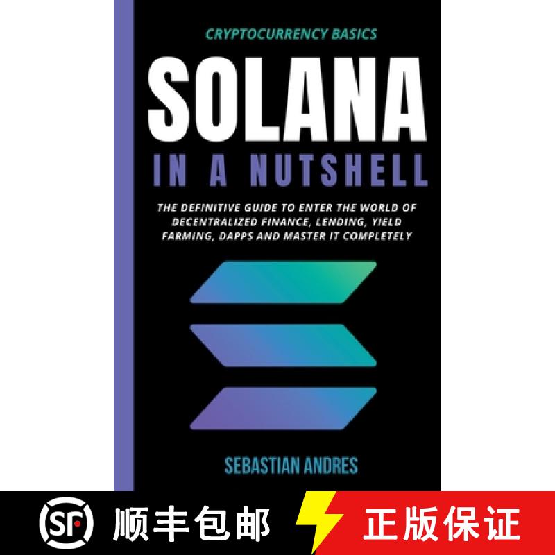 【3-4周达】Solana in a Nutshell: The Definitive Guide to Enter the World of Decentralized Finance, Le... [9798201584412]