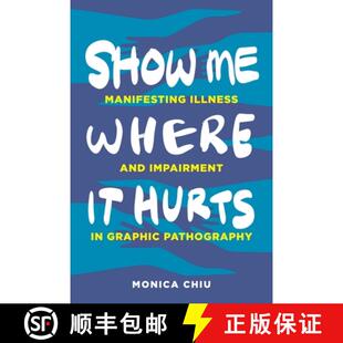【3-4周达】精装 Show Me Where It Hurts – Manifesting Illness and Impairment in Graphic Pathography [9780271096827]