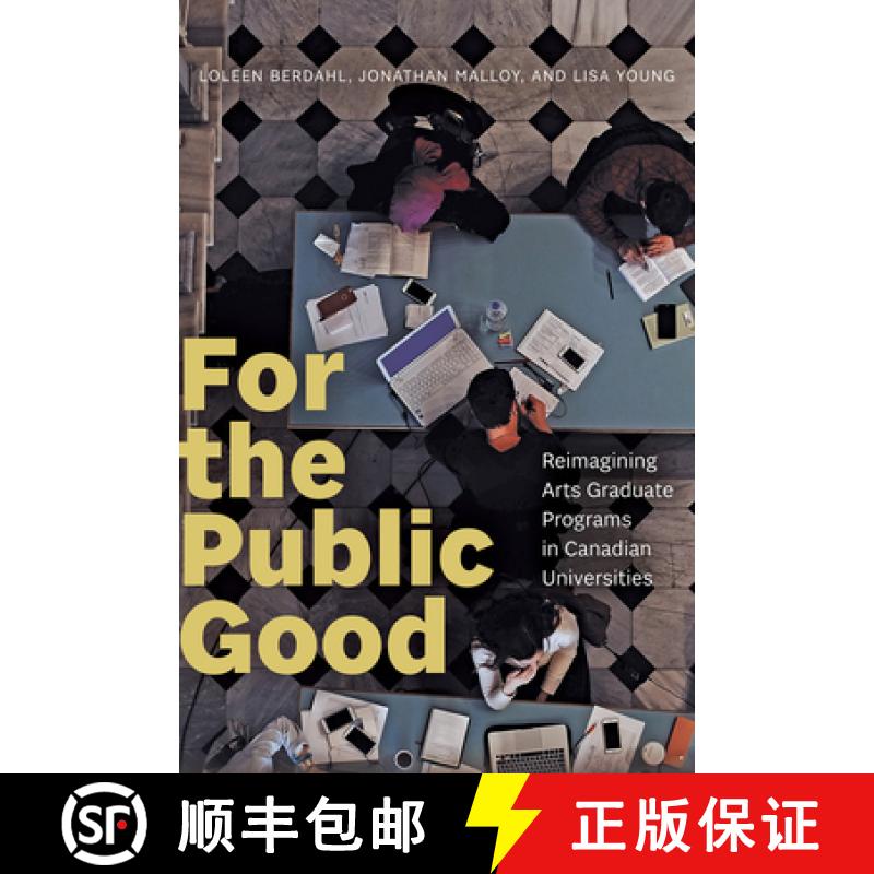 【2-3周达】For the Public Good: Reimagining Arts Graduate Programs in Canadian Universities [9781772127423]