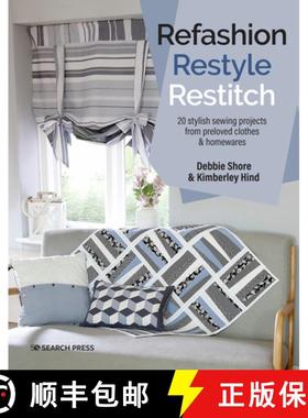 【3-4周达】Refashion, Restyle, Restitch: 20 Stylish Sewing Projects from Preloved Clothes & Homewares [9781782219934]