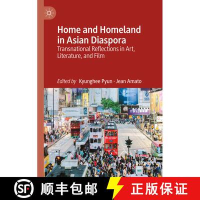 【3-4周达】Home and Homeland in Asian Diaspora: Transnational Reflections in Art, Literature, and Film [9783031598838]