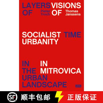 【3-4周达】Layers of Time in the Urban Landscape: Visions of Socialist Urbanism in Mitrovica [9783868595444]