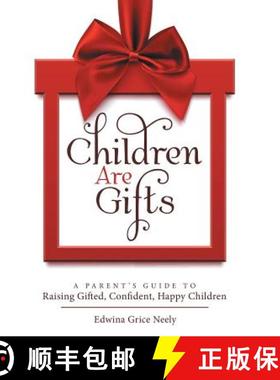 【3-4周达】Children Are Gifts: A Parent'S Guide to Raising Gifted, Confident, Happy Children [9781973624028]
