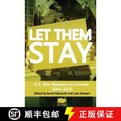 【3-4周达】Let Them Stay: U.S. War Resisters in Canada 2004-2016 [9781771801041]