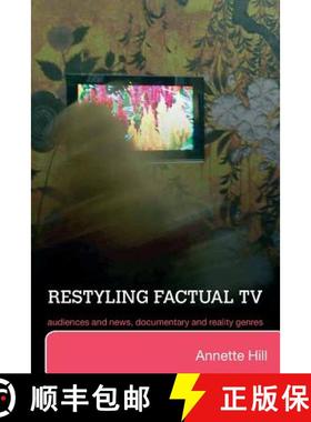 【3-4周达】Restyling Factual TV : Audiences and News, Documentary and Reality Genres [9780415379564]
