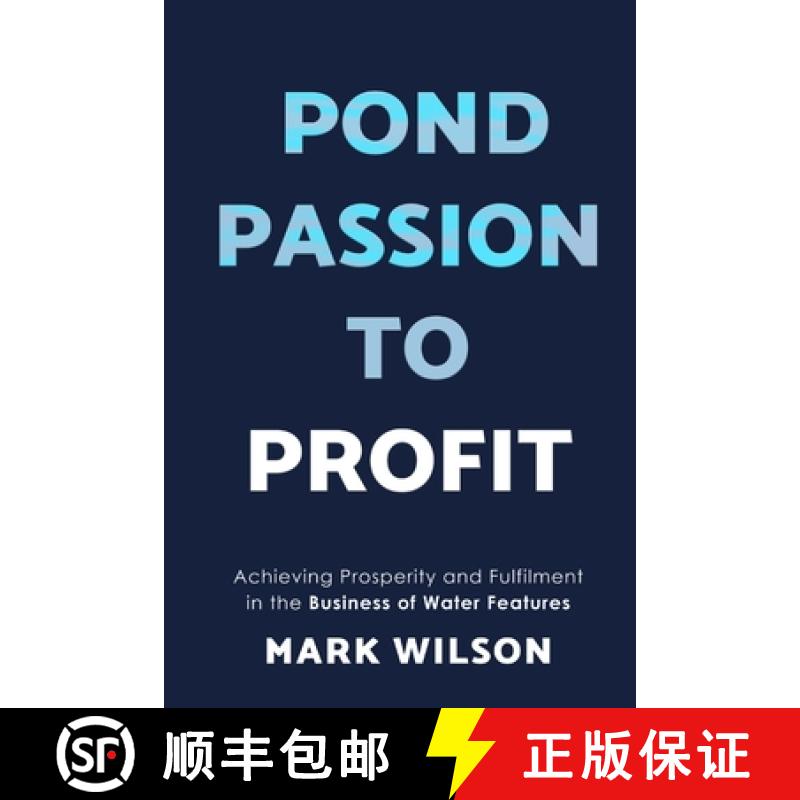 【2-3周达】Pond Passion To Profit: Achieving Prosperity and Fulfilment in the Business of Water Features [9781068711107]