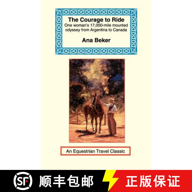【3-4周达】The Courage to Ride: One Woman's 17,000-Mile Mounted Odyssey from Argentina to Canada [9781590480410]