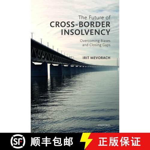 【3-4周达】精装 The Future of Cross-Border Insolvency: Overcoming Biases and Closing Gaps [9780198782896]