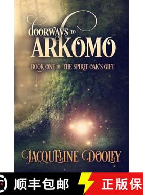 预订 Doorways To Arkomo: Book One of the Spirit Oak's Gift [9780692028278]