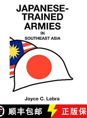 预订 Japanese-Trained Armies in Southeast Asia [9789814279444]