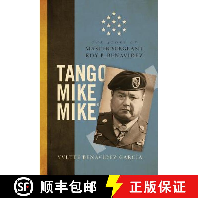 【3-4周达】Tango Mike Mike: The Story of Master Sergeant Roy P. Benavidez [9780998911717]